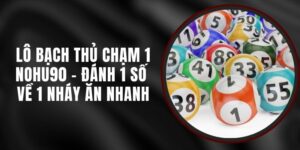 Lô Bạch Thủ Chạm 1 Nohu90 - Đánh 1 Số Về 1 Nháy Ăn Nhanh